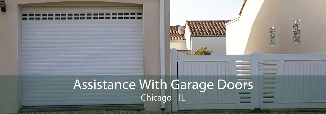 Assistance With Garage Doors Chicago - IL