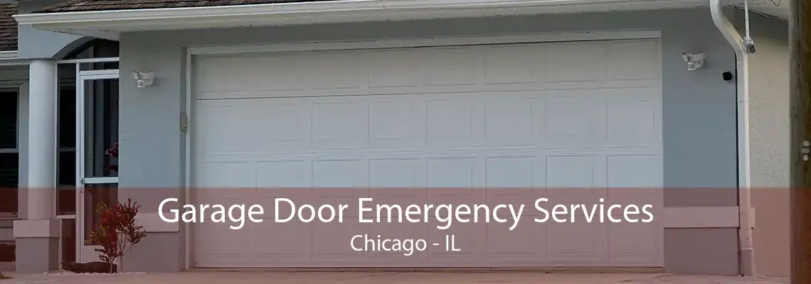 Garage Door Emergency Services Chicago - IL