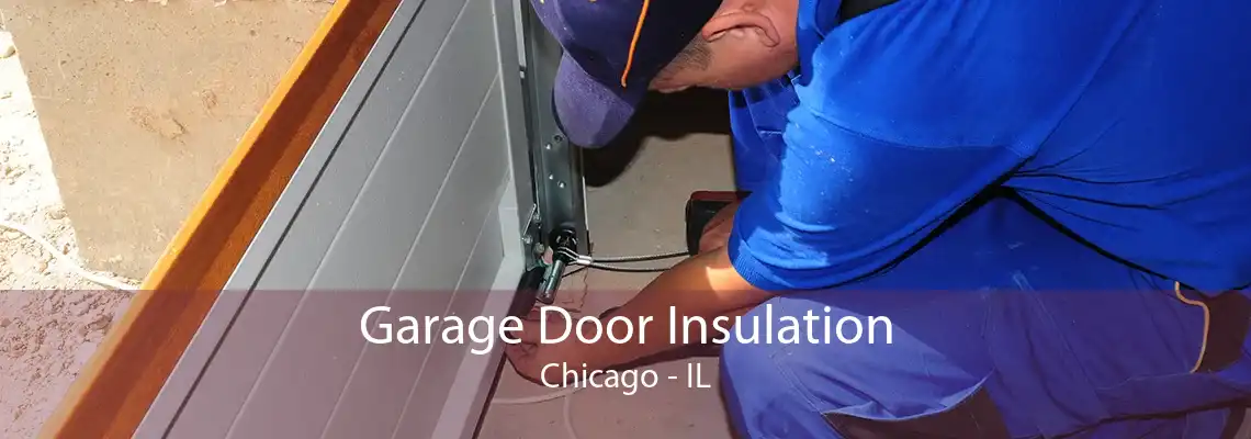 Garage Door Insulation Chicago - IL