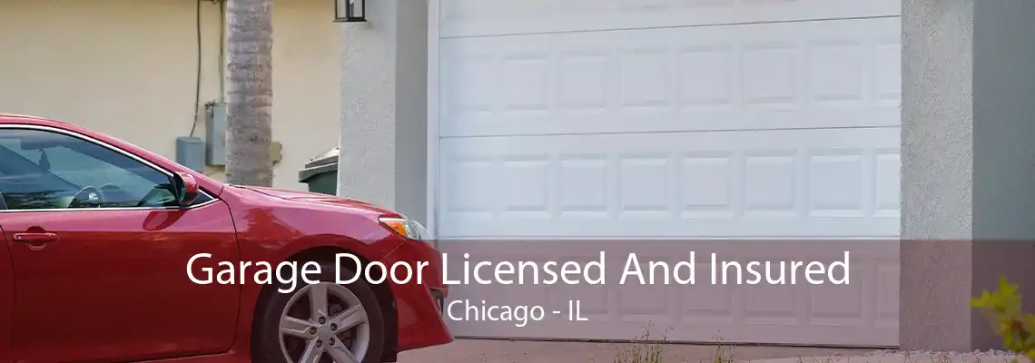 Garage Door Licensed And Insured Chicago - IL