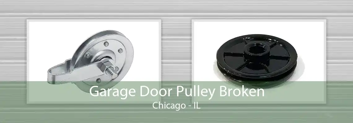 Garage Door Pulley Broken Chicago - IL