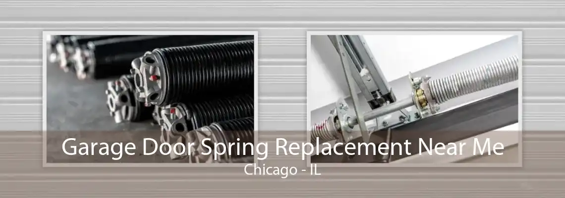 Garage Door Spring Replacement Near Me Chicago - IL