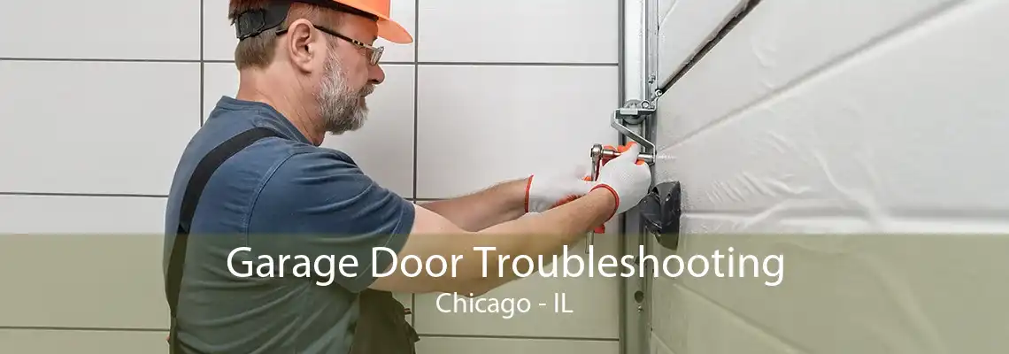 Garage Door Troubleshooting Chicago - IL