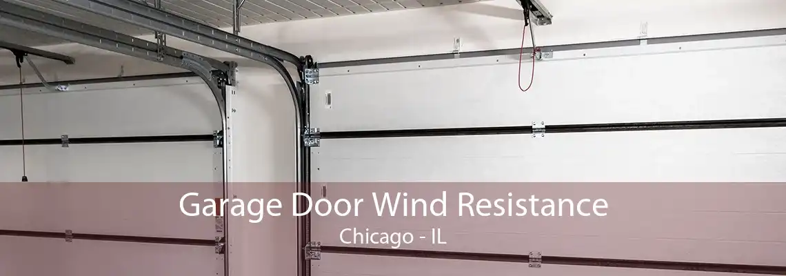 Garage Door Wind Resistance Chicago - IL