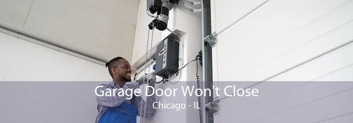 Garage Door Won't Close Chicago - IL