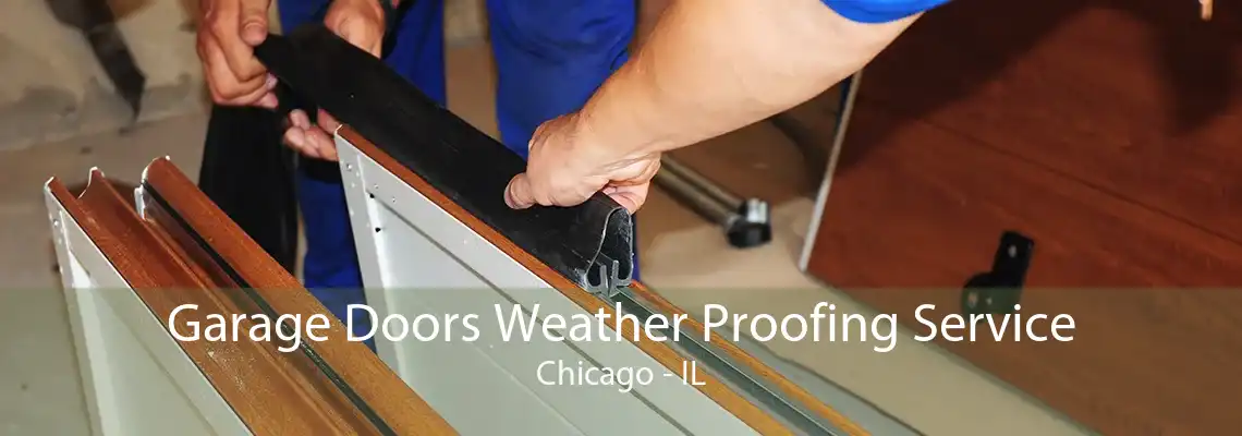 Garage Doors Weather Proofing Service Chicago - IL