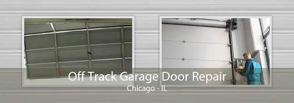 Off Track Garage Door Repair Chicago - IL